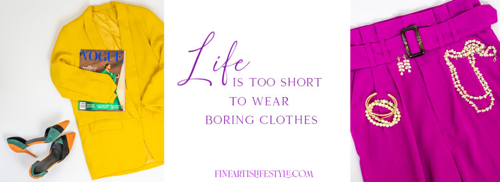 life is too short to wear boring clothes photo